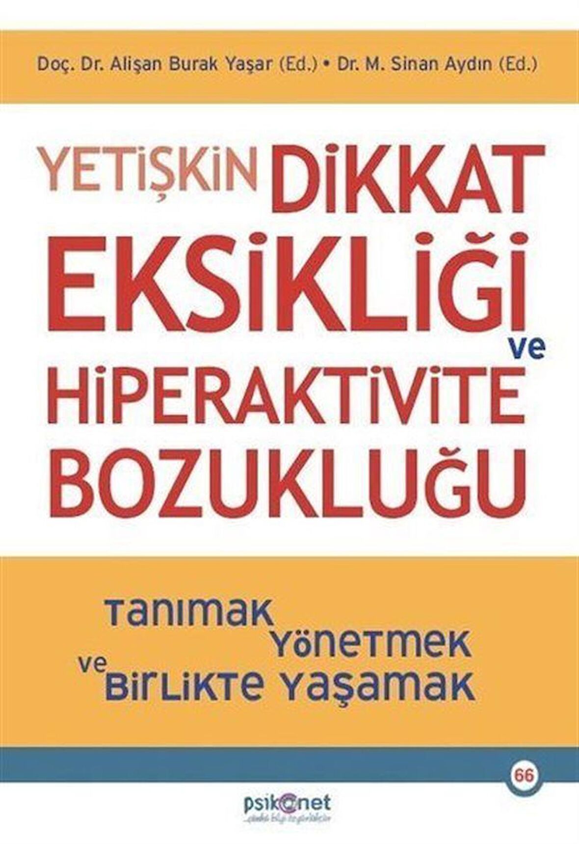 Yetişkin Dikkat Eksikliği ve Hiperaktivite Bozukluğu & Tanımak Yönetmek ve Birlikte Yaşamak / Sinan Aydın