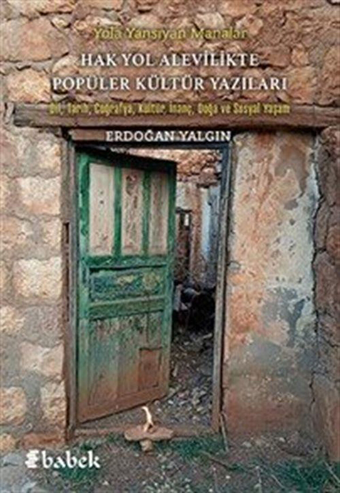 Yola Yansıyan Manalar / Hak Yol Alevilikte Popüler Kültür Yazıları / Erdoğan Yalgın