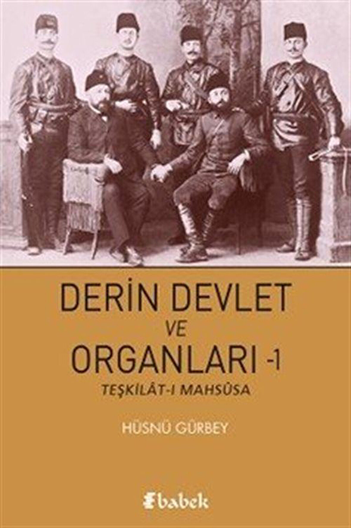 Derin Devleti ve Organları 1 & Teşkilat-ı Mahsûsa / Hüsnü Gürbey