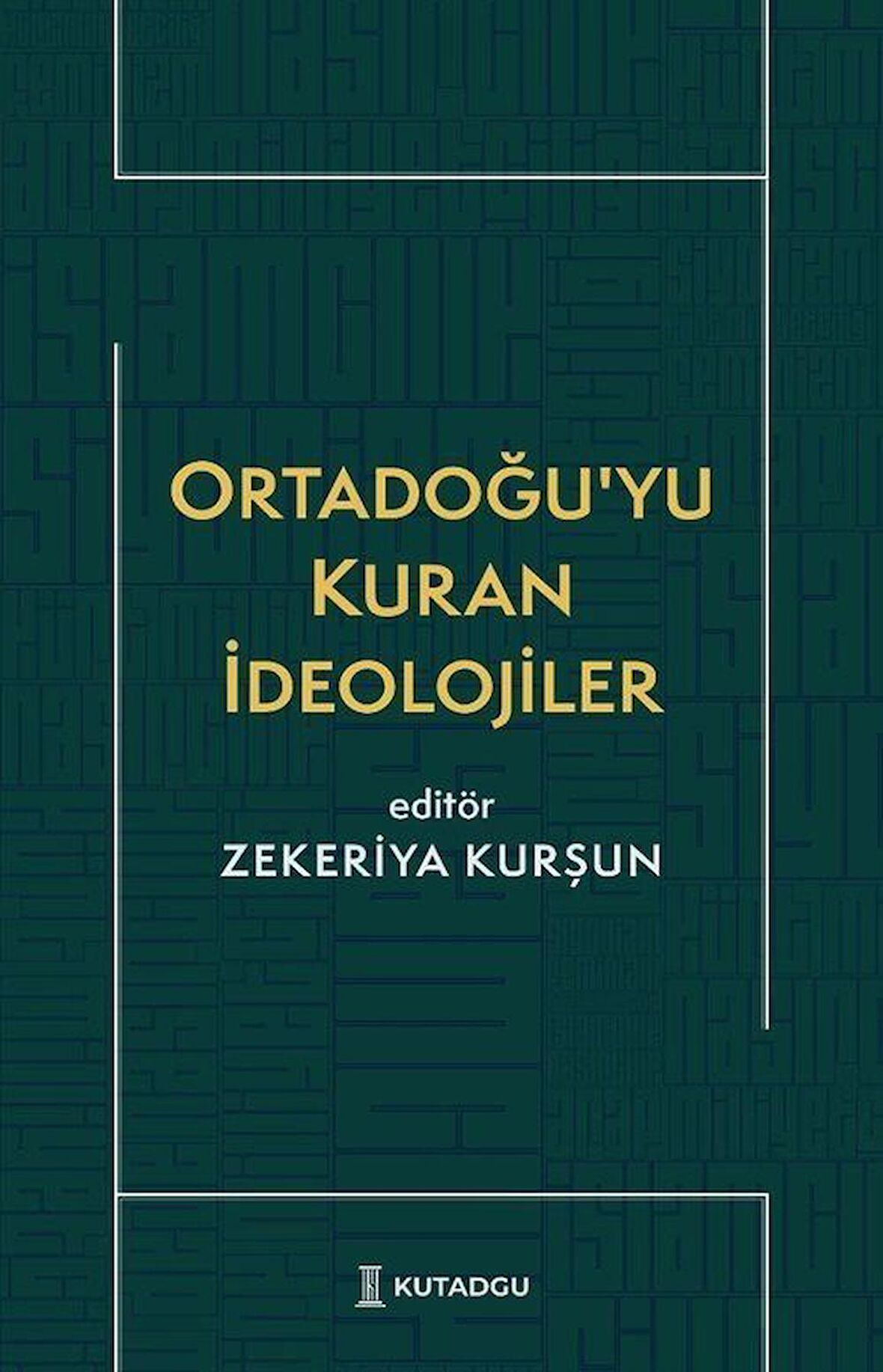 Ortadoğu'yu Kuran İdeolojiler / Zekeriya Kurşun