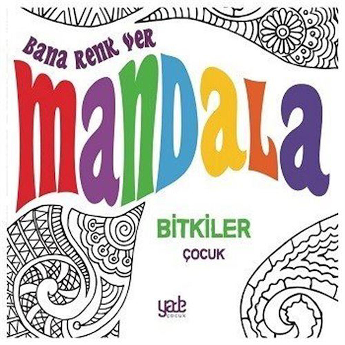 Bana Renk Ver Mandala / Bitkiler Çocuk / Kolektif