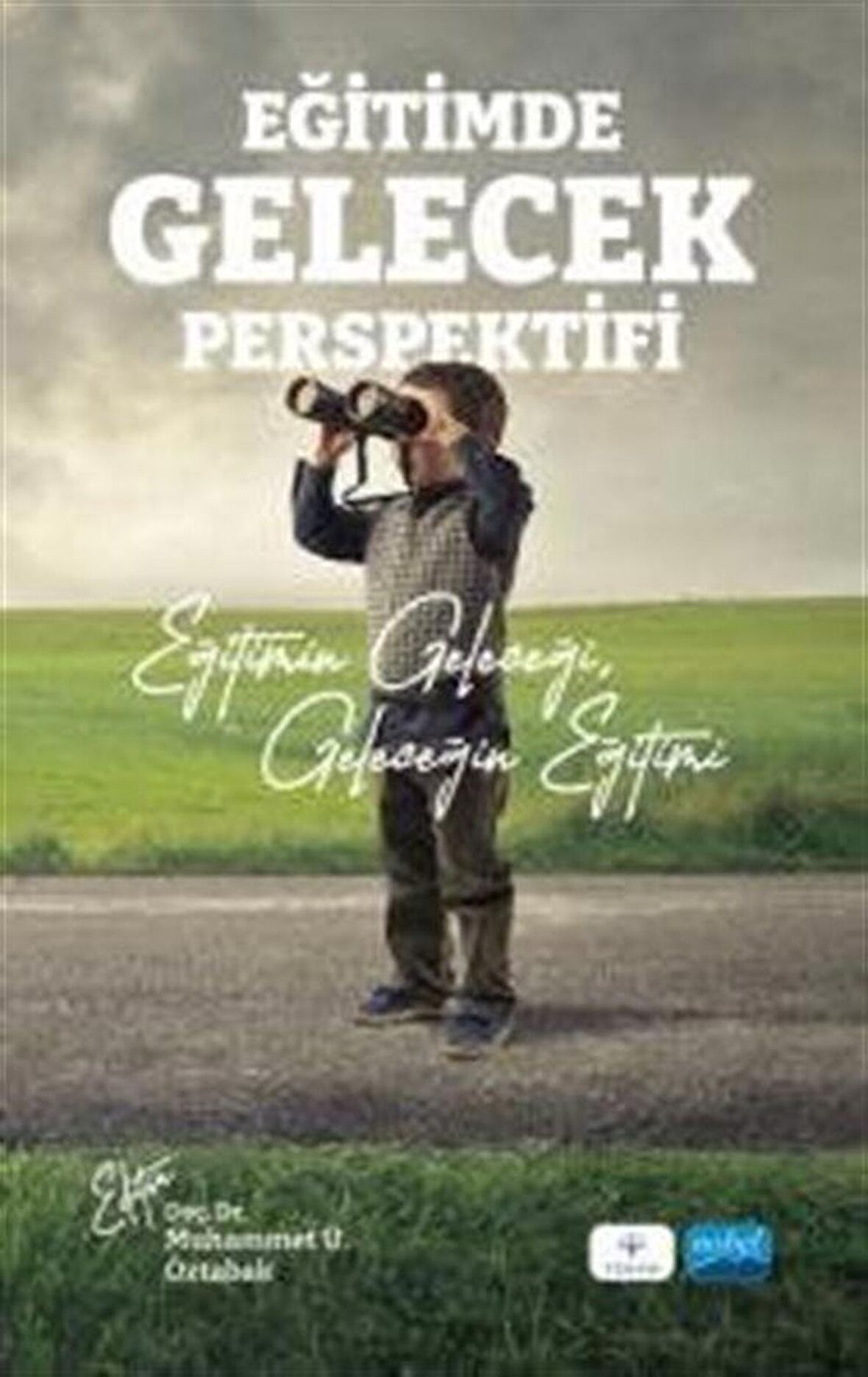 Eğitimde Gelecek Perspektifi & Eğitimin Geleceği, Geleceğin Eğitimi / Kolektif