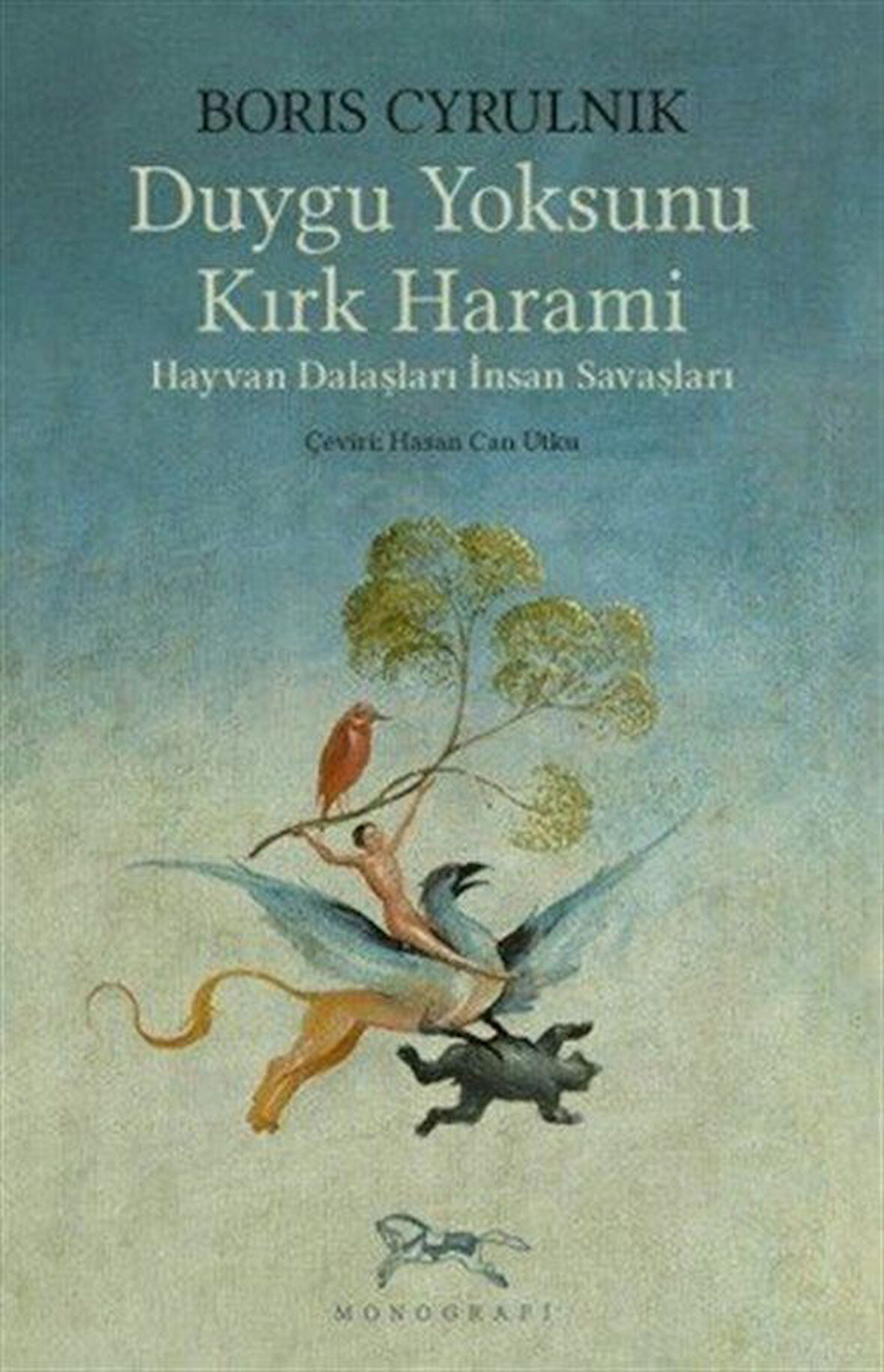 Duygu Yoksunu Kırk Harami & Hayvan Dalaşları İnsan Savaşları / Boris Cyrulnik