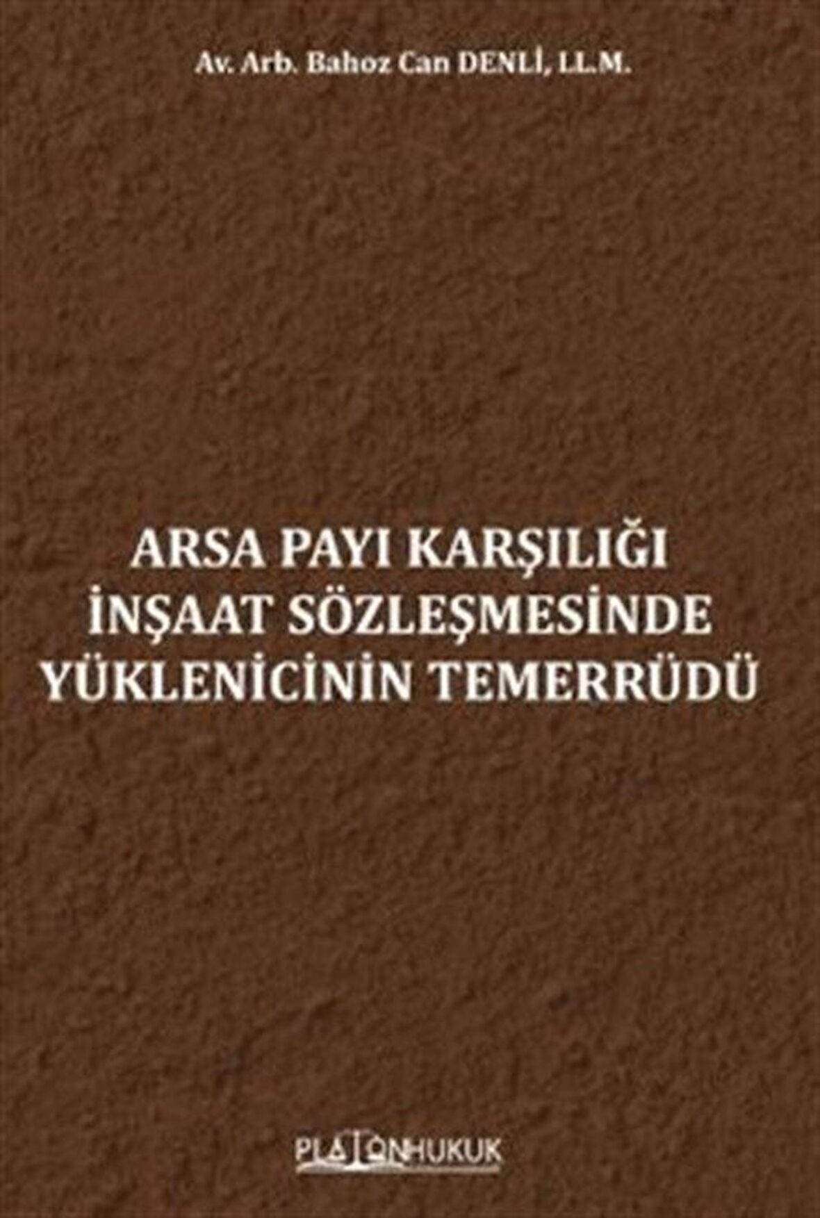 Arsa Payı Karşılığı İnşaat Sözleşmesinde Yüklenicinin Temerrüdü / Bahoz Can Denli