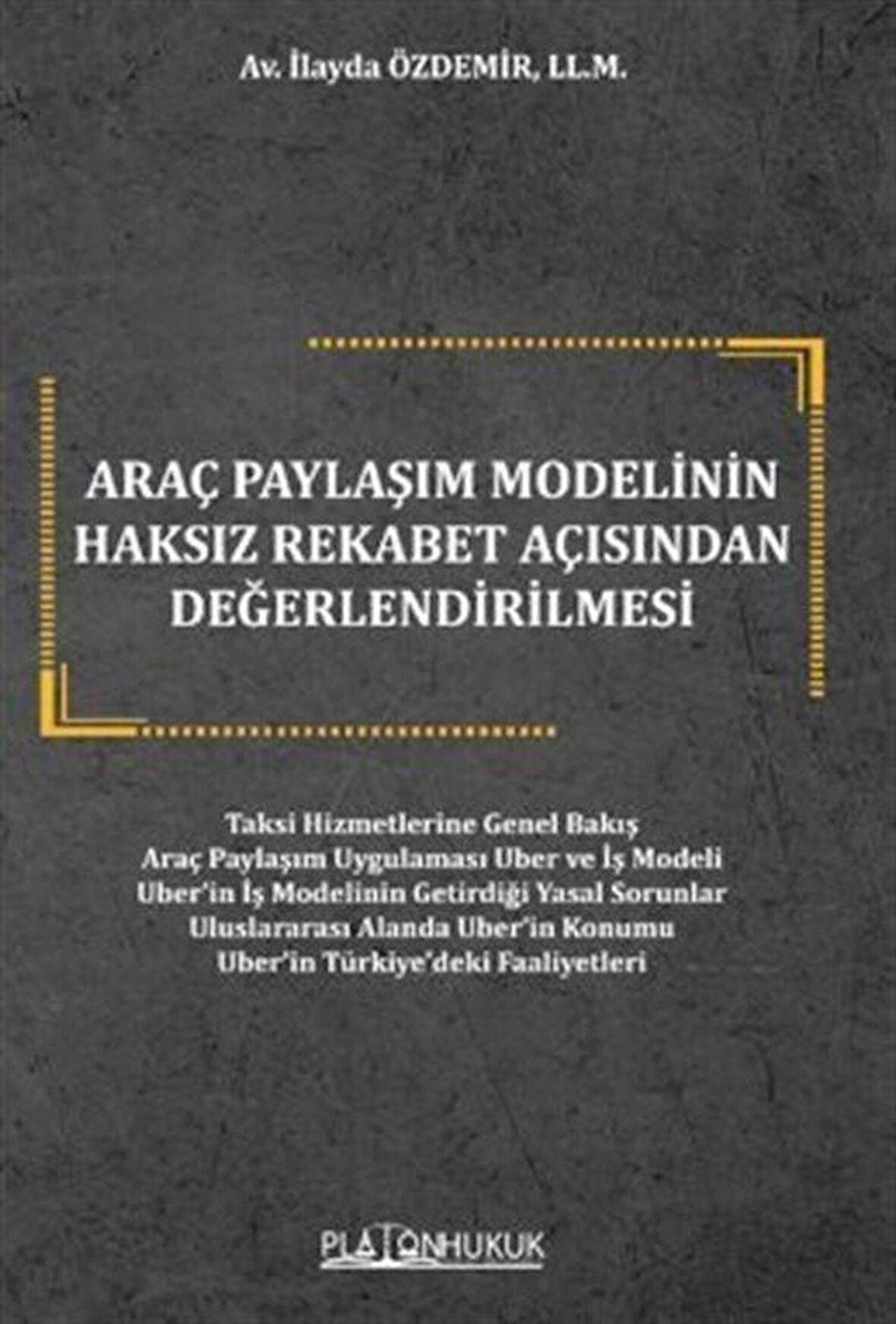 Araç Paylaşım Modelinin Haksız Rekabet Açısından Değerlendirilmesi / İlayda Özdemir