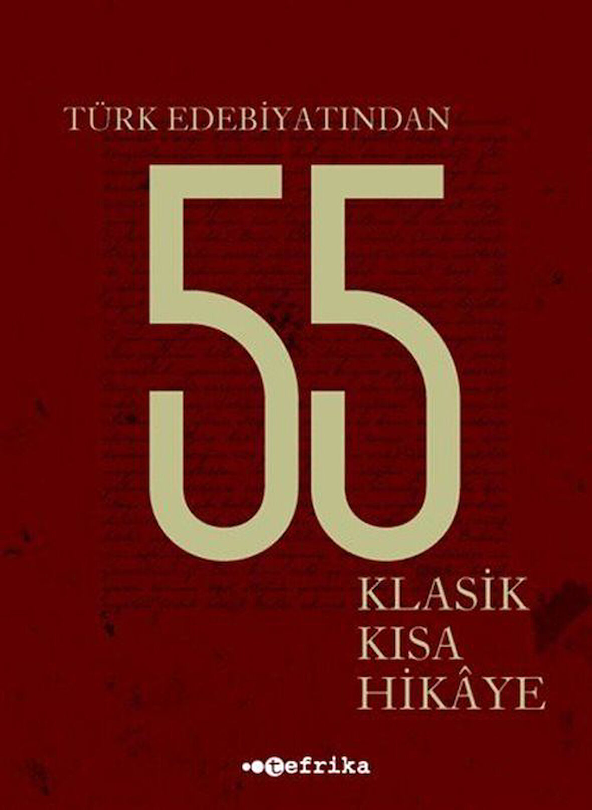 Türk Edebiyatından 55 Klasik Kısa Hikaye / Kolektif