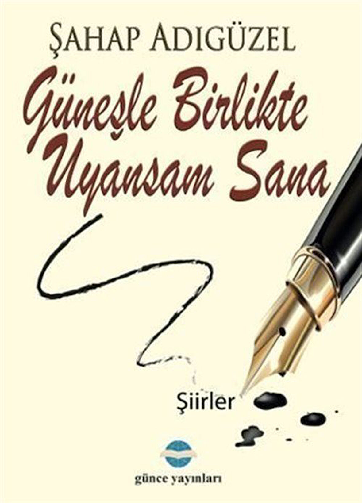 Güneşle Birlikte Uyansam Sana / Şahap Adıgüzel