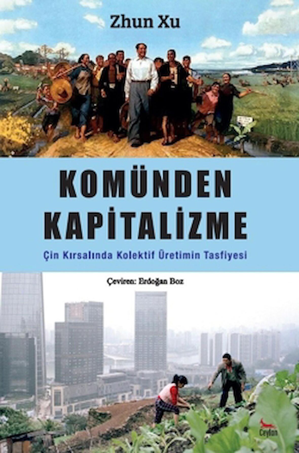 Komünden Kapitalizme: Çin Kırsalında Kolektif Üretimin Tasfiyesi