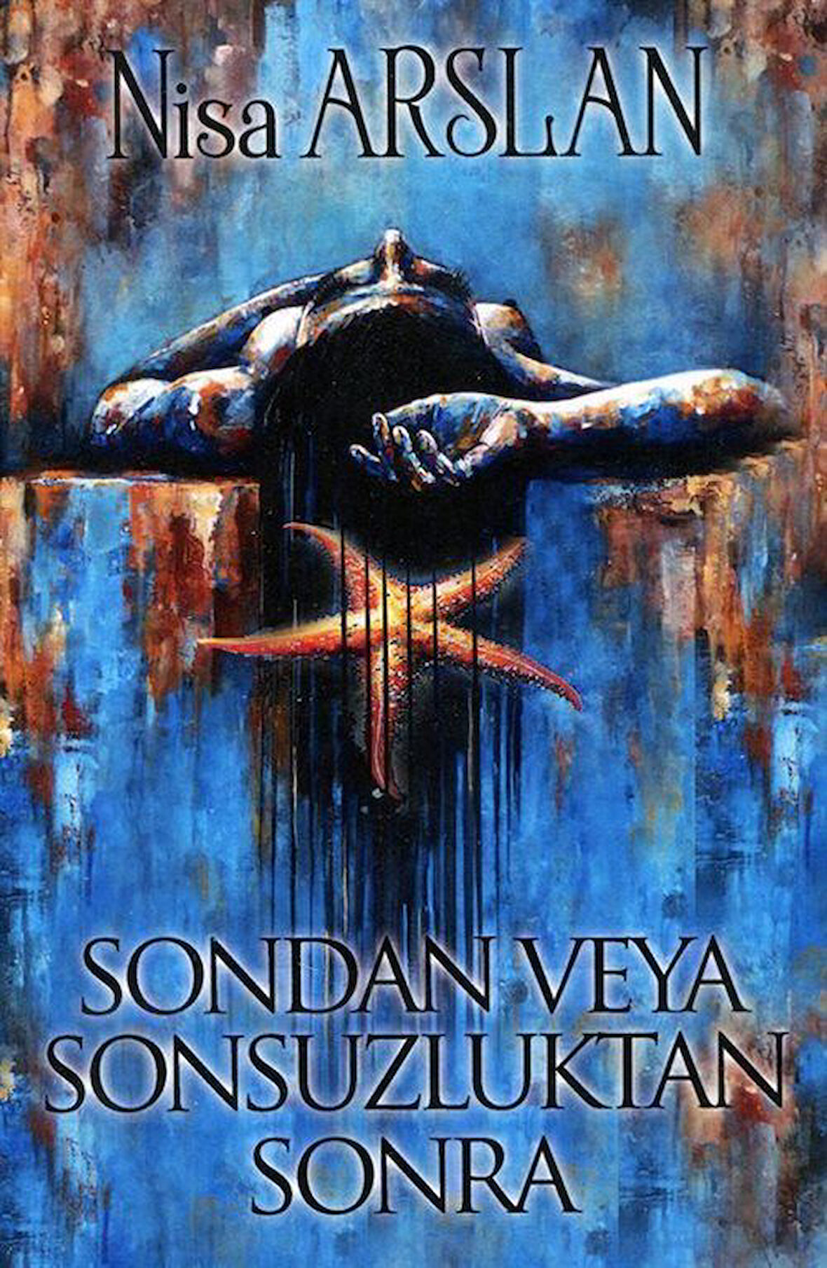 Sondan Veya Sonsuzluktan Sonra / Nisa Arslan