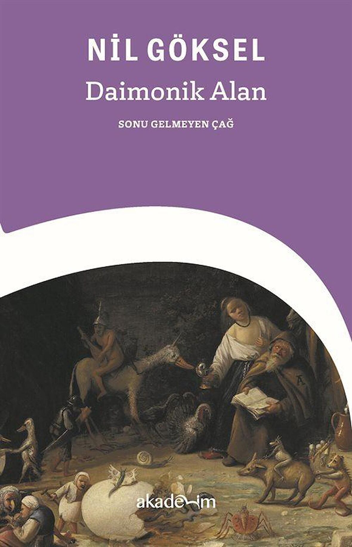 Daimonik Alan: Sonu Gelmeyen Çağ / Nil Göksel