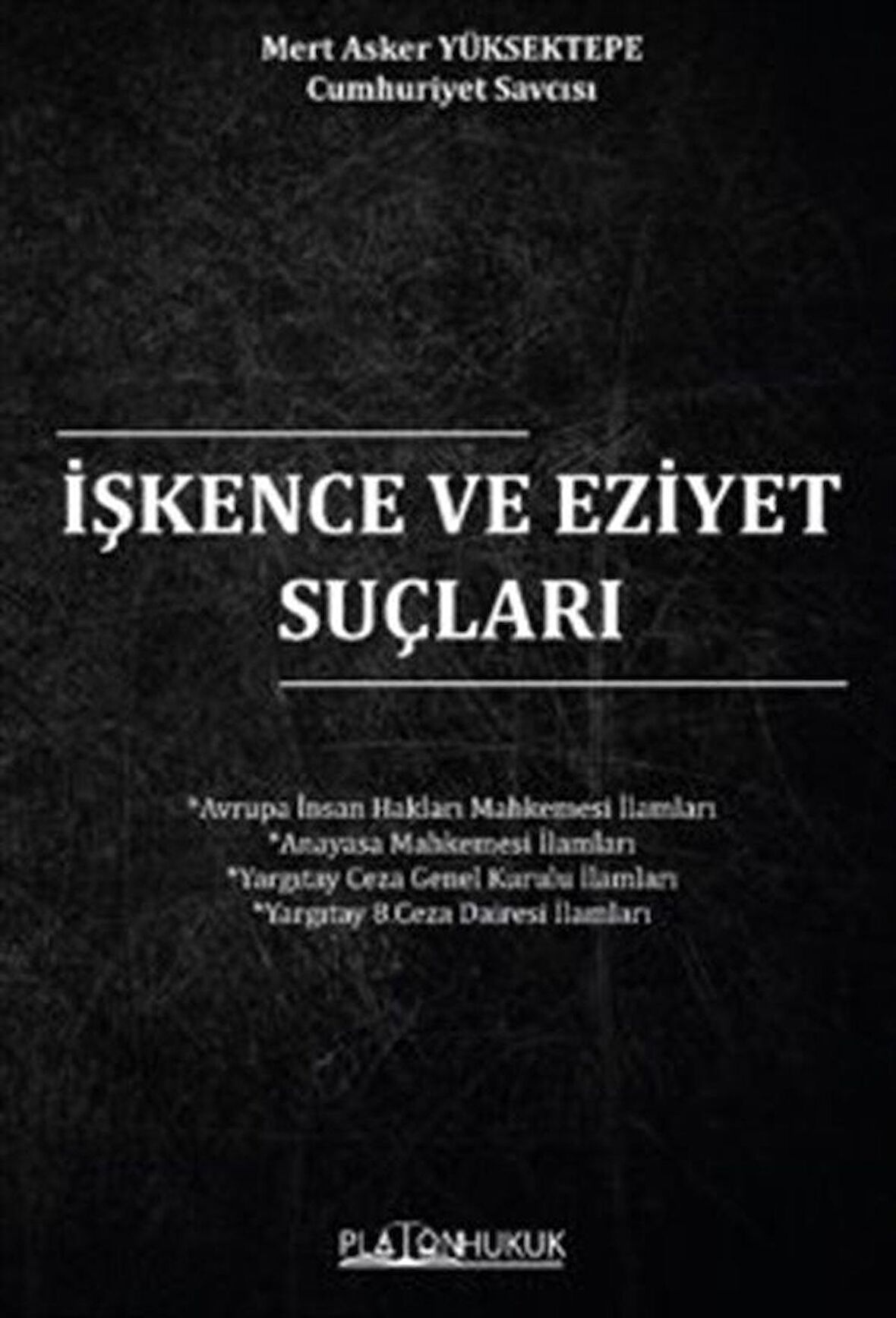 İşkence ve Eziyet Suçları / Mert Asker Yüksektepe