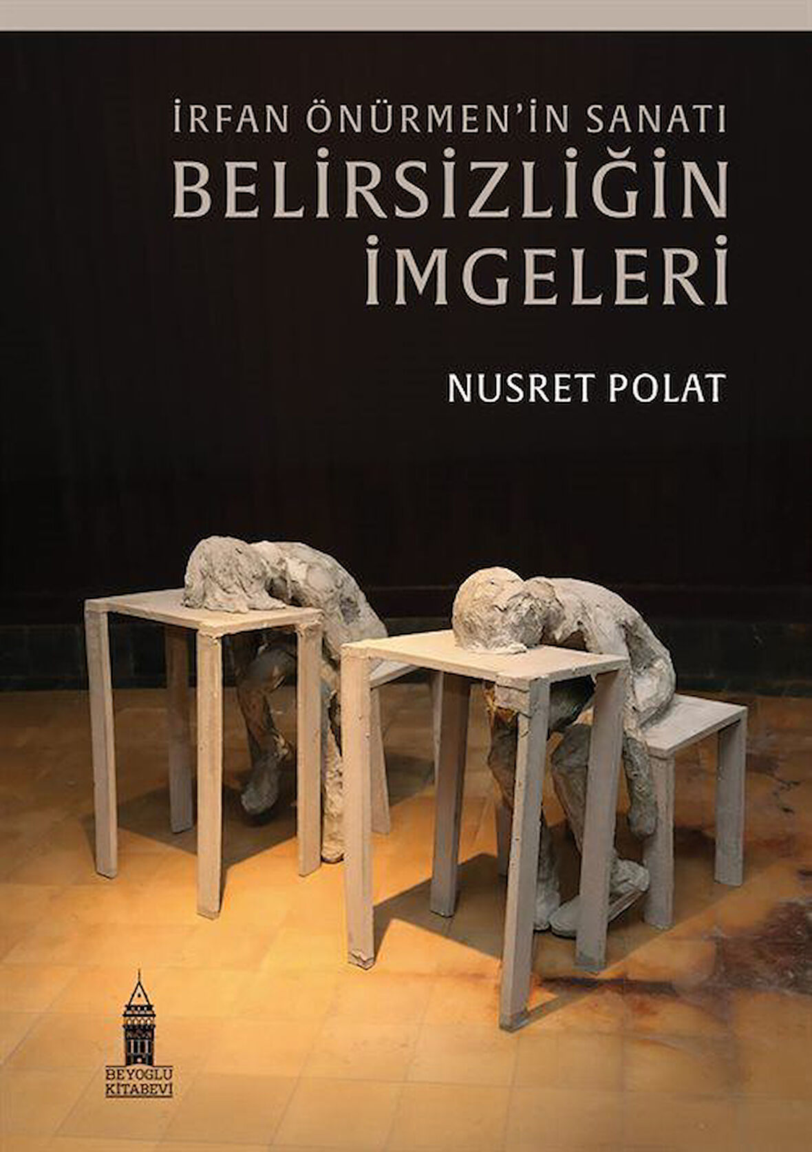 İrfan Önürmen'in Sanatı Belirsizliğin İmgeleri / Nusret Polat