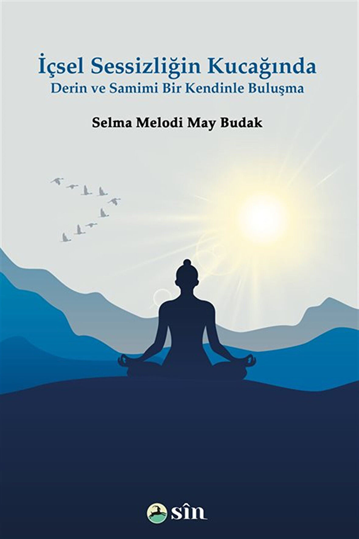 İçsel Sessizliğin Kucağında Derin ve Samimi Bir Kendinle Buluşma / Selma Melodi May Budak