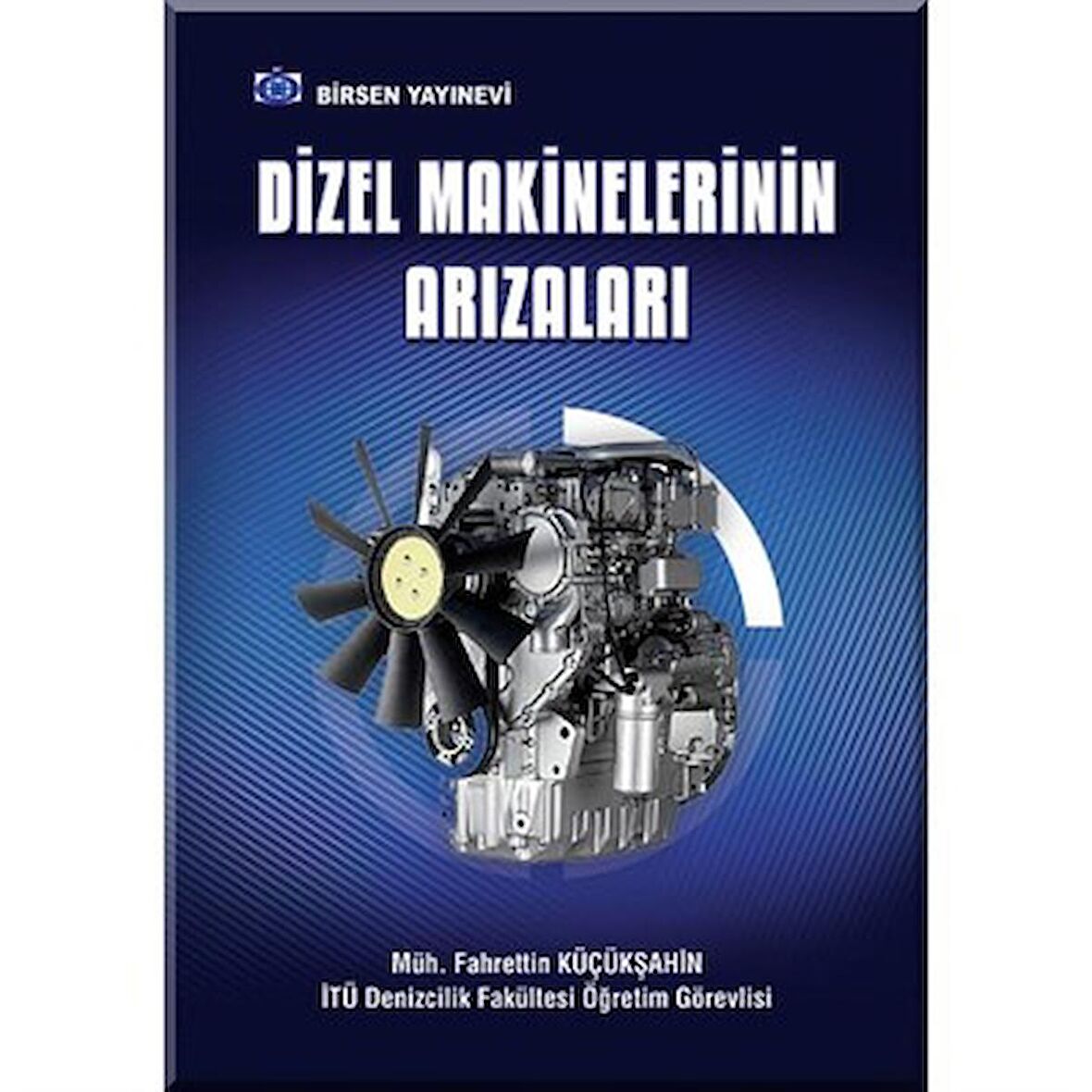 Dizel Makinelerinin Arızaları / Müh. Fahrettin Küçükşahin