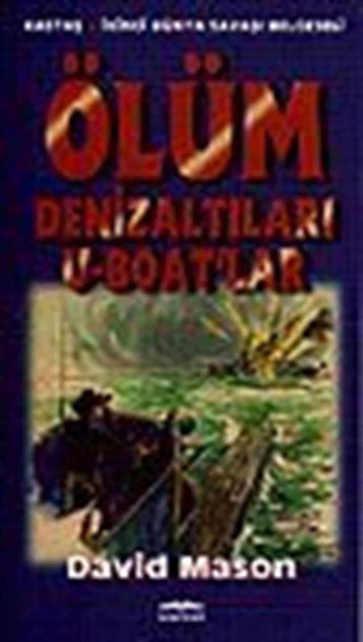 Ölüm Denizaltıları U-Boat'lar / David Mason