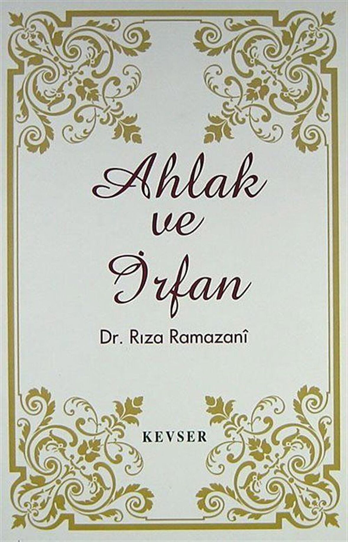 Ahlak ve İrfan / Dr. Rıza Ramazani