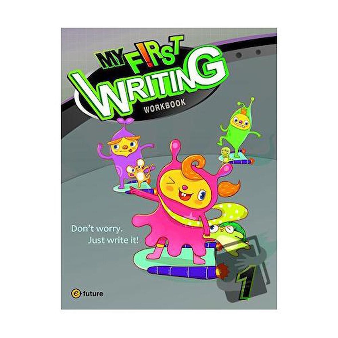 My First Writing 1: Workbook / e future / J. Wilburn,S. Jang