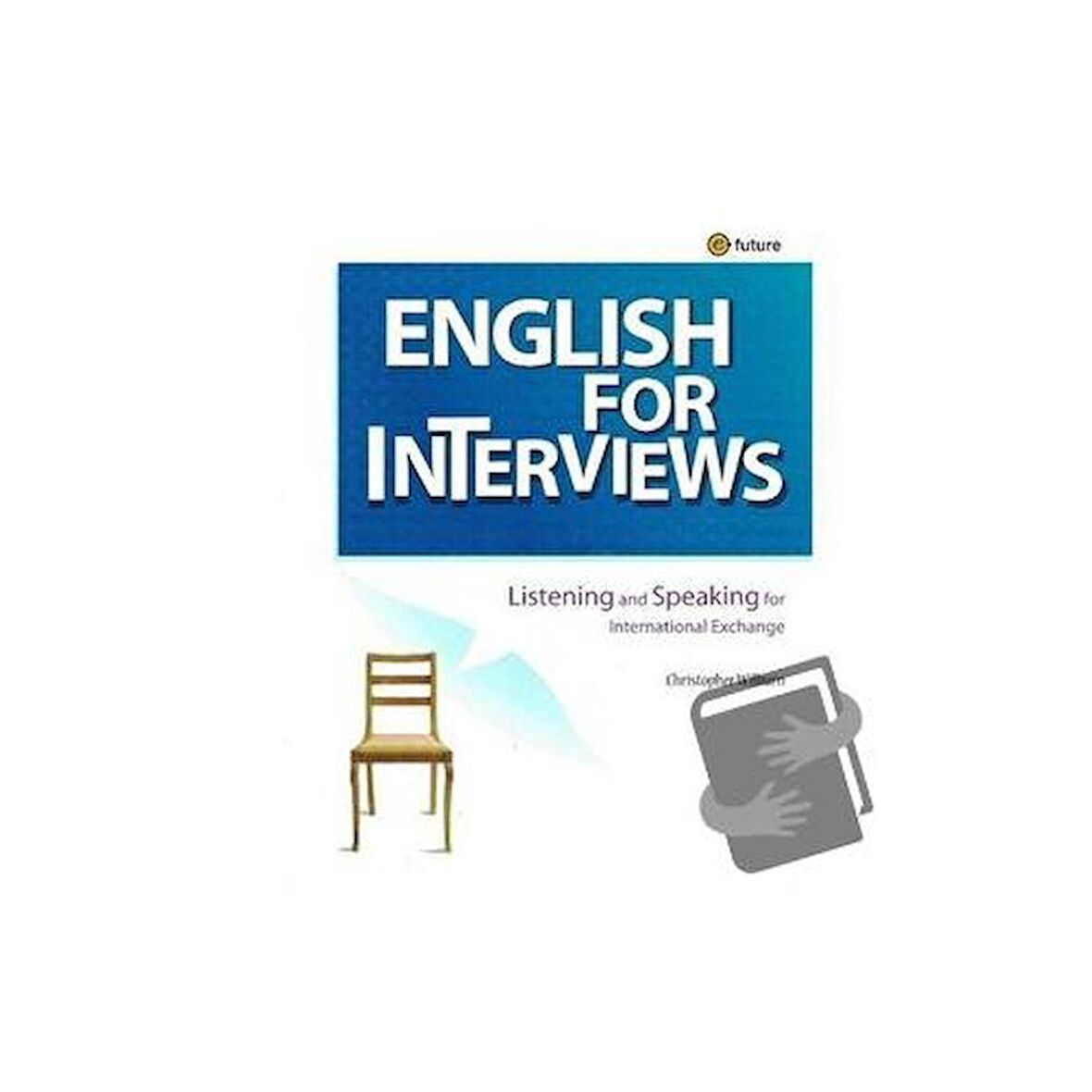 English For İnterviews / e future / Christhoper Wilburn