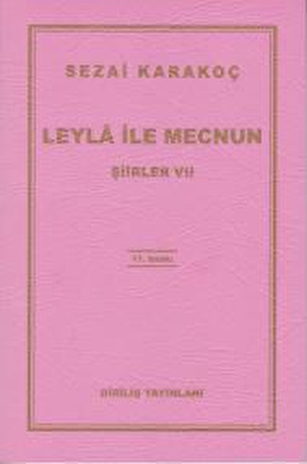 Leyla ile Mecnun - Şiirler 7 - Sezai Karakoç - Diriliş Yayınları