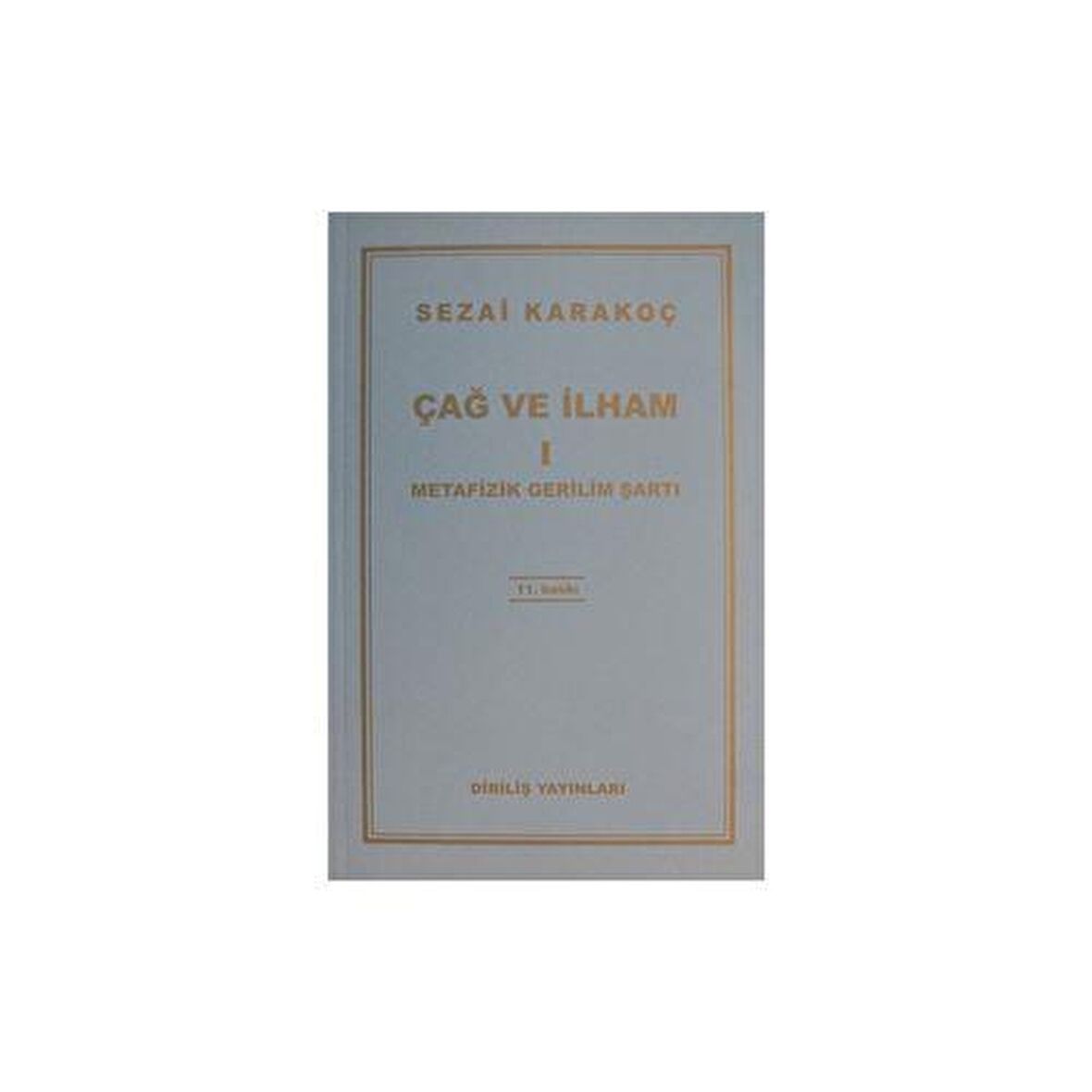 Çağ ve İlham 1: Metafizik Gerilim Şartı