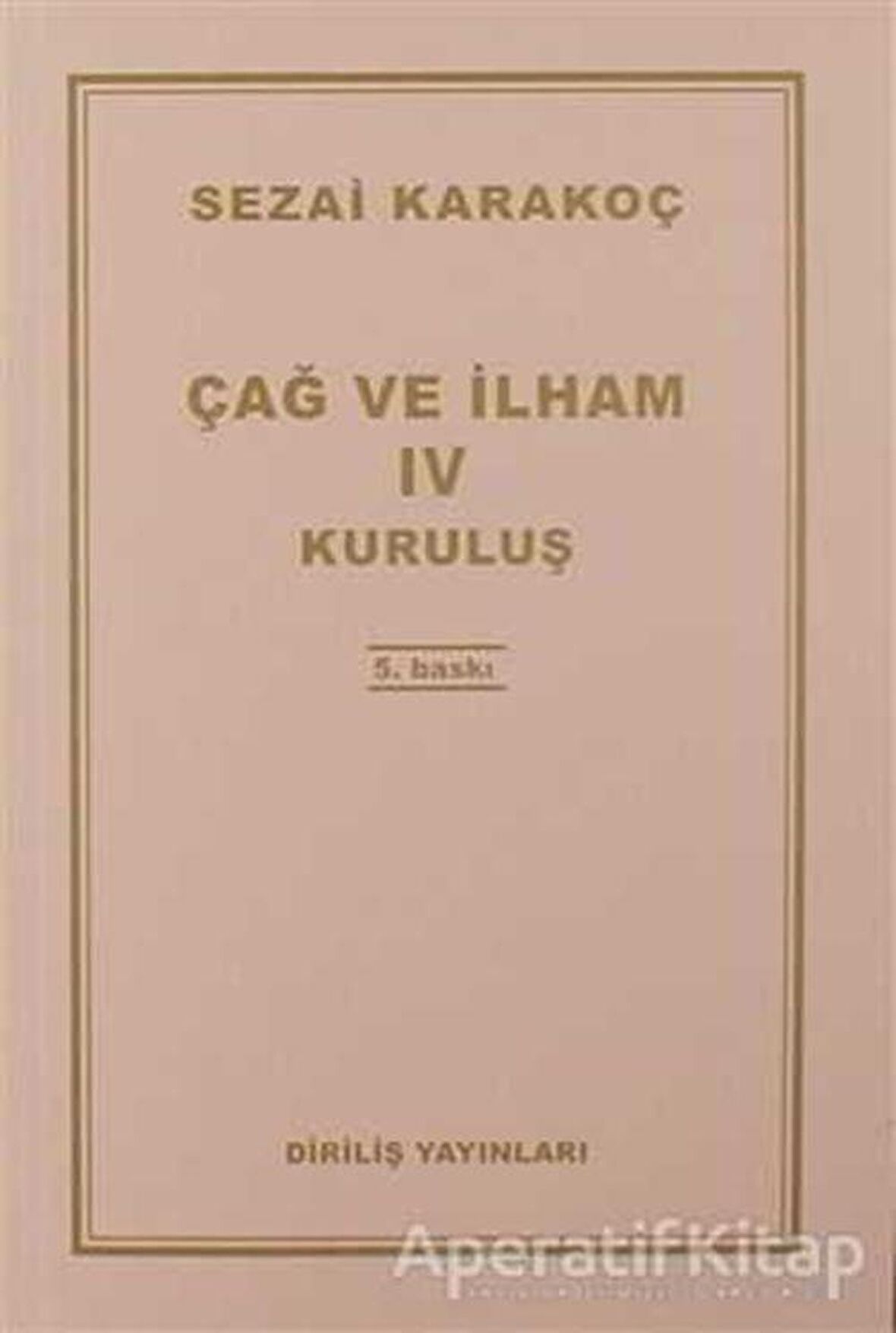 Çağ ve İlham 4 - Sezai Karakoç - Diriliş Yayınları