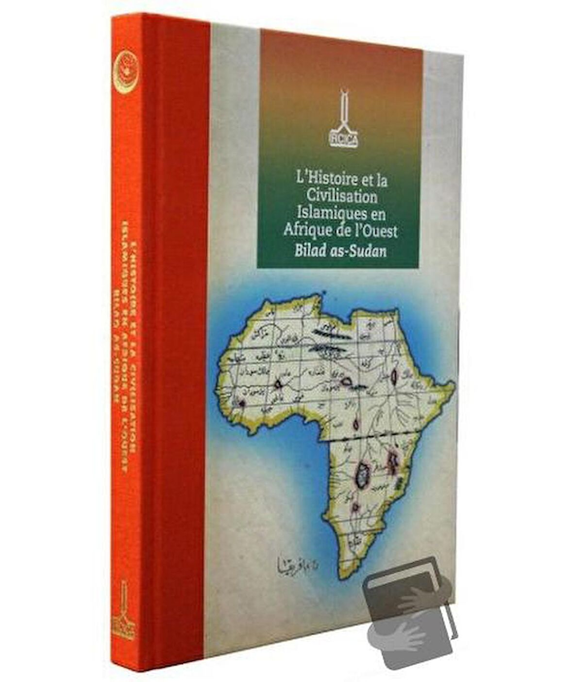 Actes de la Conference Inernationale sur L'Histoire et le Civilisation Islamiques en Afrique de l'ouest Bilad as-Sudan: Mars 2019 Niamey