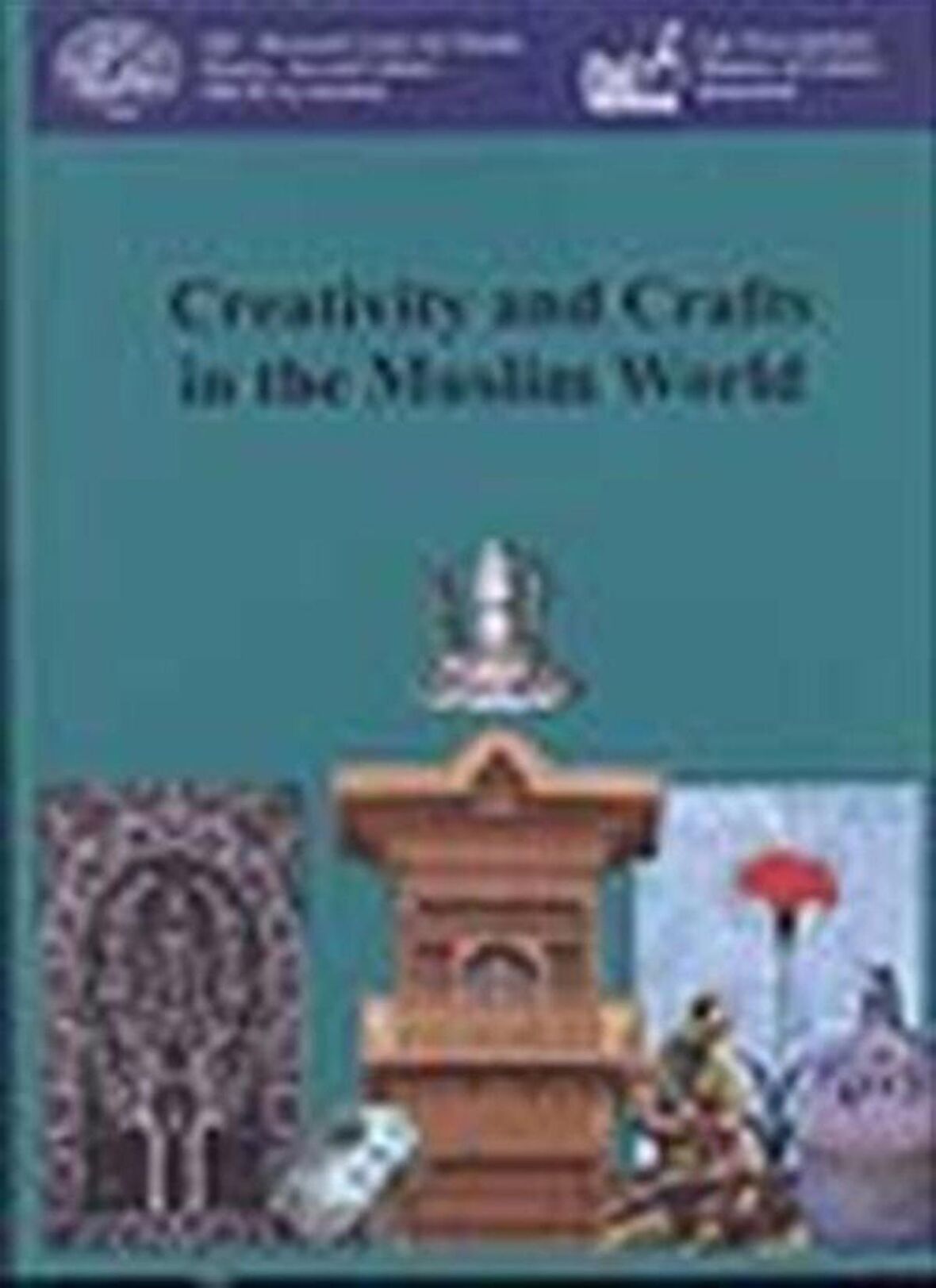 Creativity and Crafts in the Muslim World