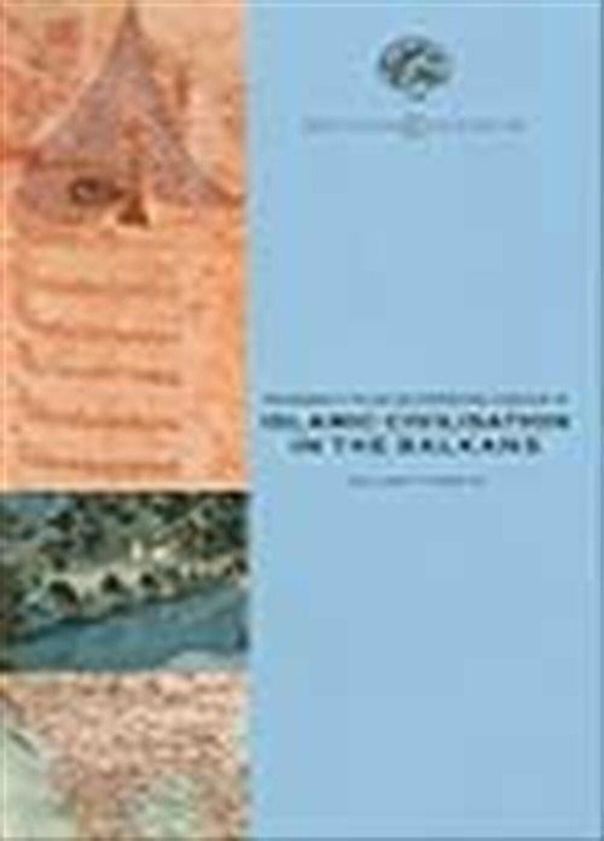 Proceedings of the Second International Symposium on Islamic Civilisation in the Balkans, Tirana, Albania, 4-7 December 2003