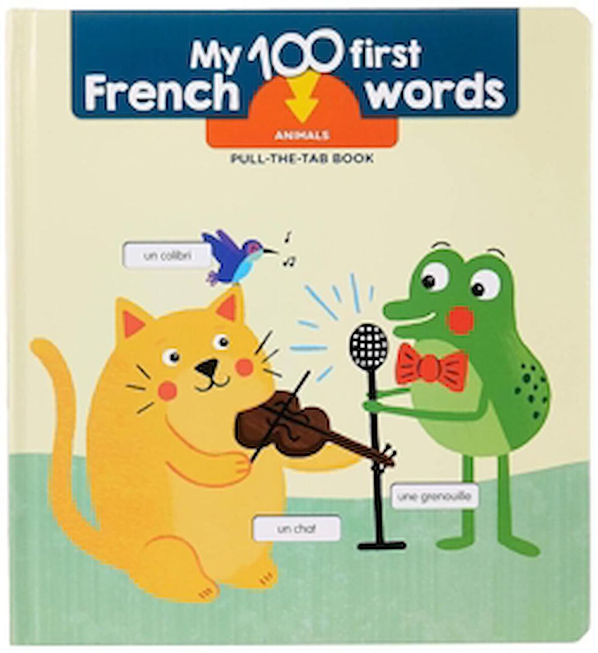 My First 100 French Words: Animals (Bilingual Board Book)