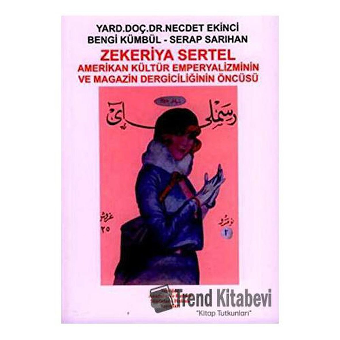 Zekeriya Sertel: Amerikan Kültür Emperyalizminin ve Magazin Dergiciliğinin Öncüsü