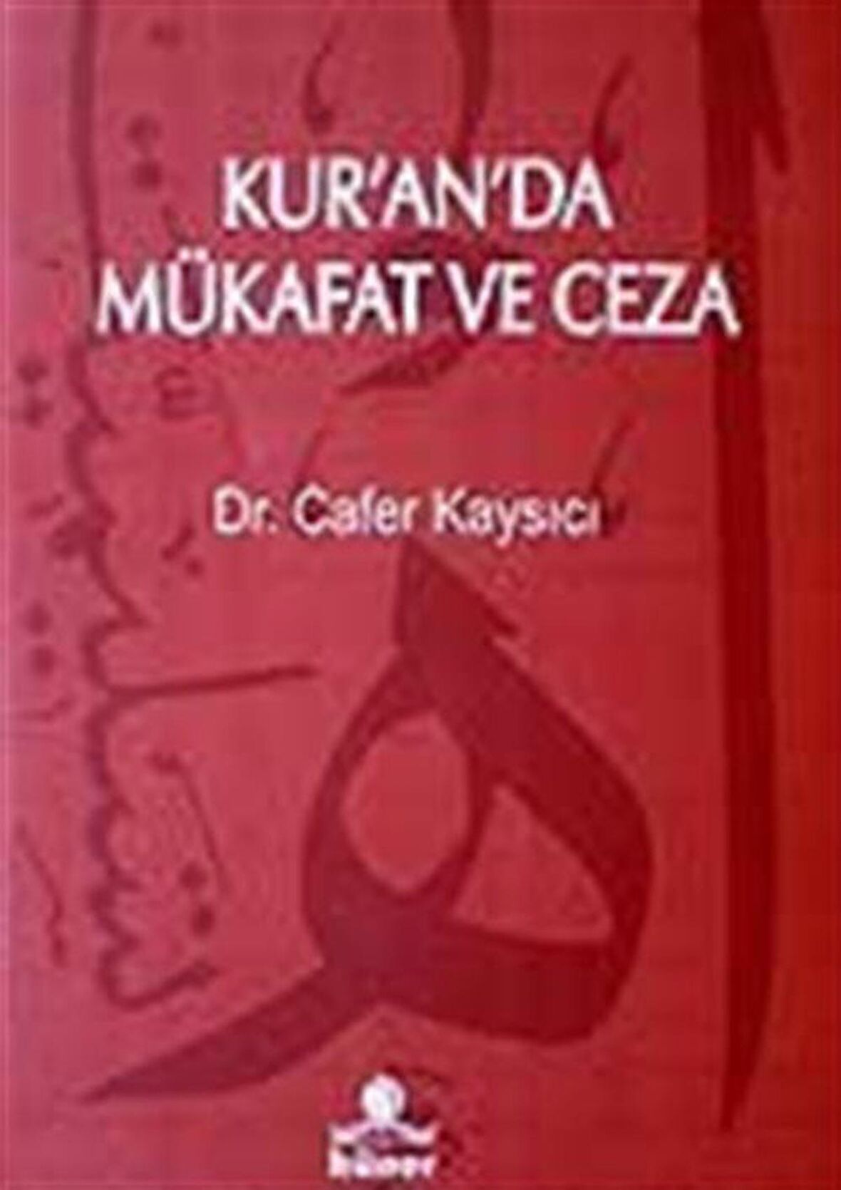 Kur'an'da Mükafat ve Ceza / Dr. Cafer Kaysıcı