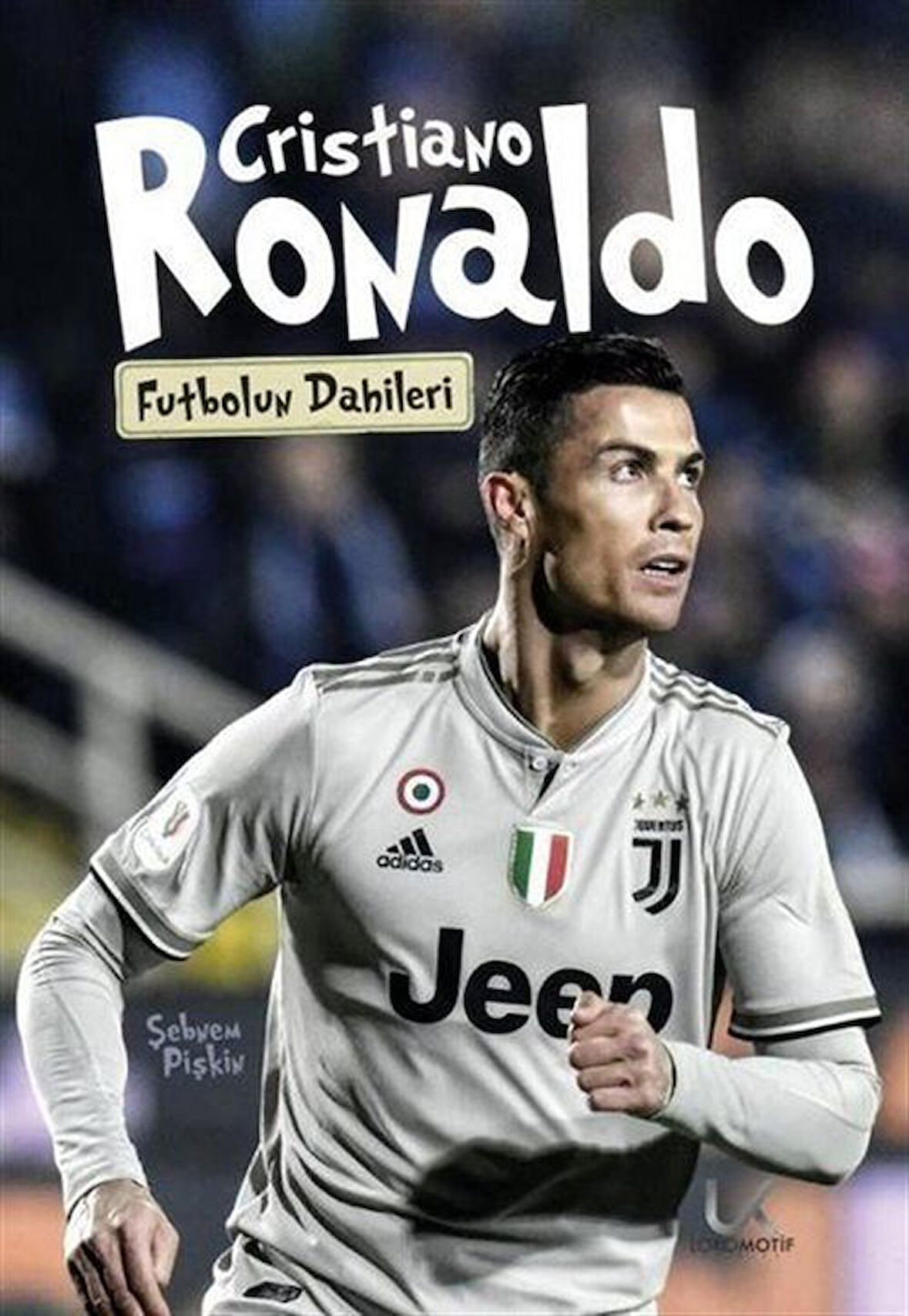 Christiano Ronaldo - Futbolun Dahileri / Şebnem Pişkin