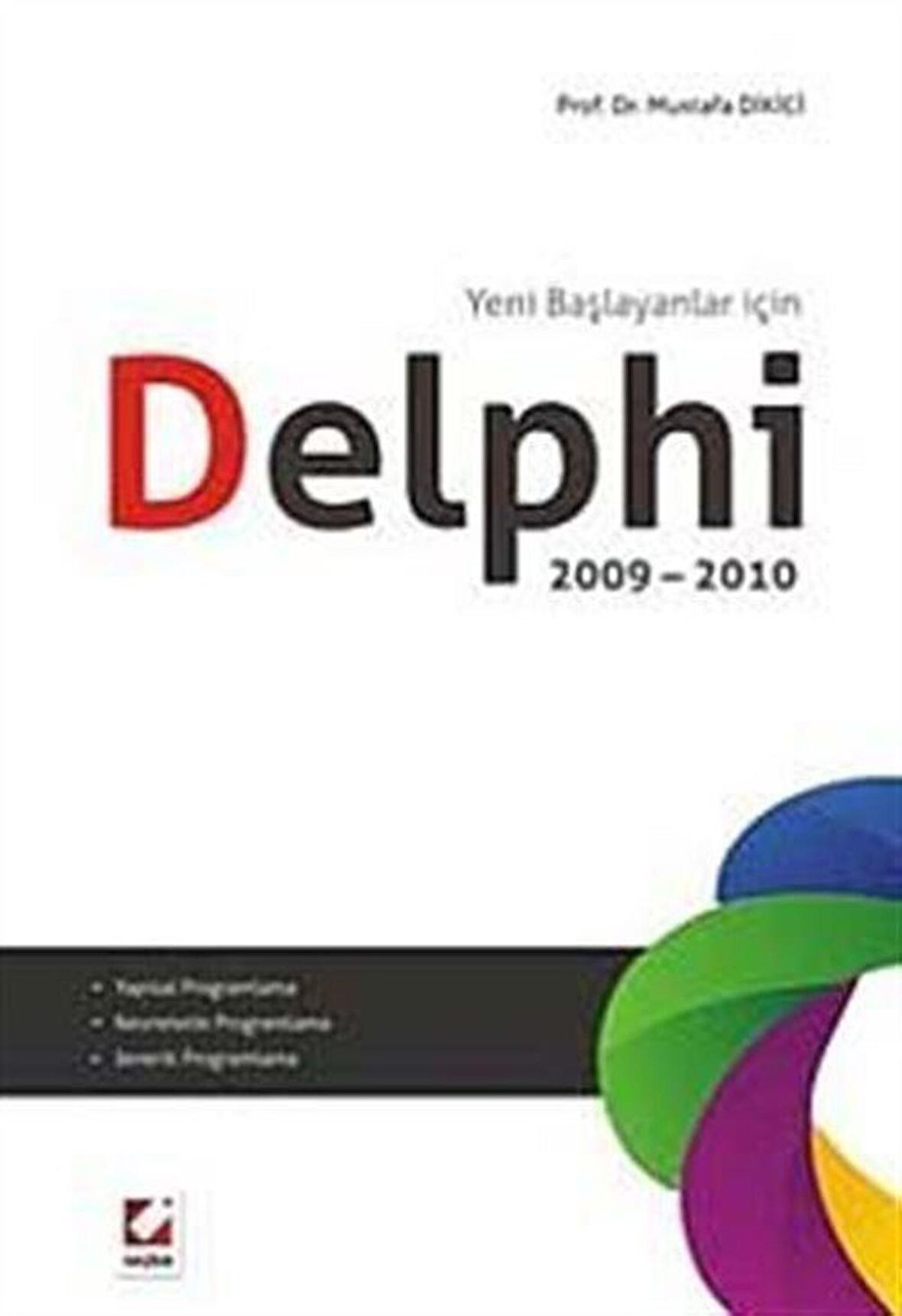 Yeni Başlayanlar İçin Delphi 2009-2010 / Prof. Dr. Mustafa Dikici