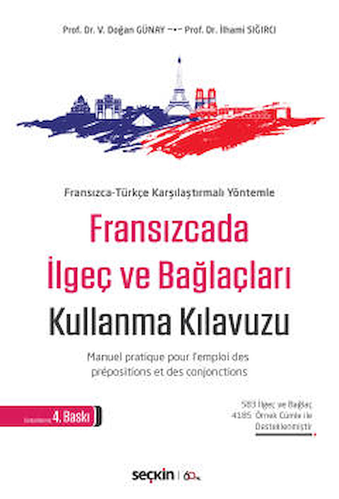 Fransızca–Türkçe  Karşılaştırmalı YöntemleFransızcada İlgeç ve Bağlaçları Kullanma Kılavuzu Manuel pratique pour l&#39;emploi des prépositions et des conjonctions