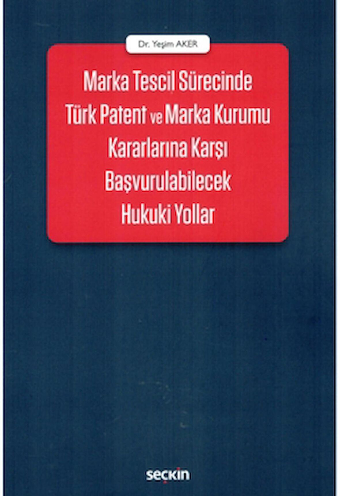 Marka Tescil Sürecinde Türk Patent ve Marka Kurumu Kararlarına Karşı Başvurulabilecek Hukuki Yollar