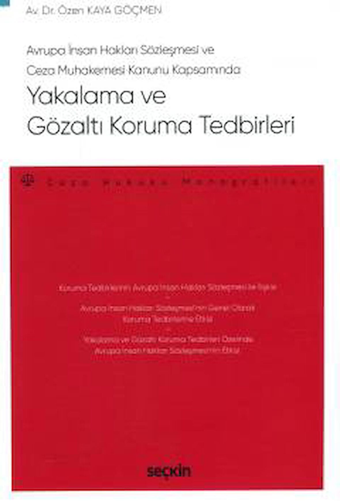 Avrupa İnsan Hakları Sözleşmesi  ve  Ceza Muhakemesi Kanunu KapsamındaYakalama ve Gözaltı Koruma Tedbirleri – Ceza Hukuku Monografileri –