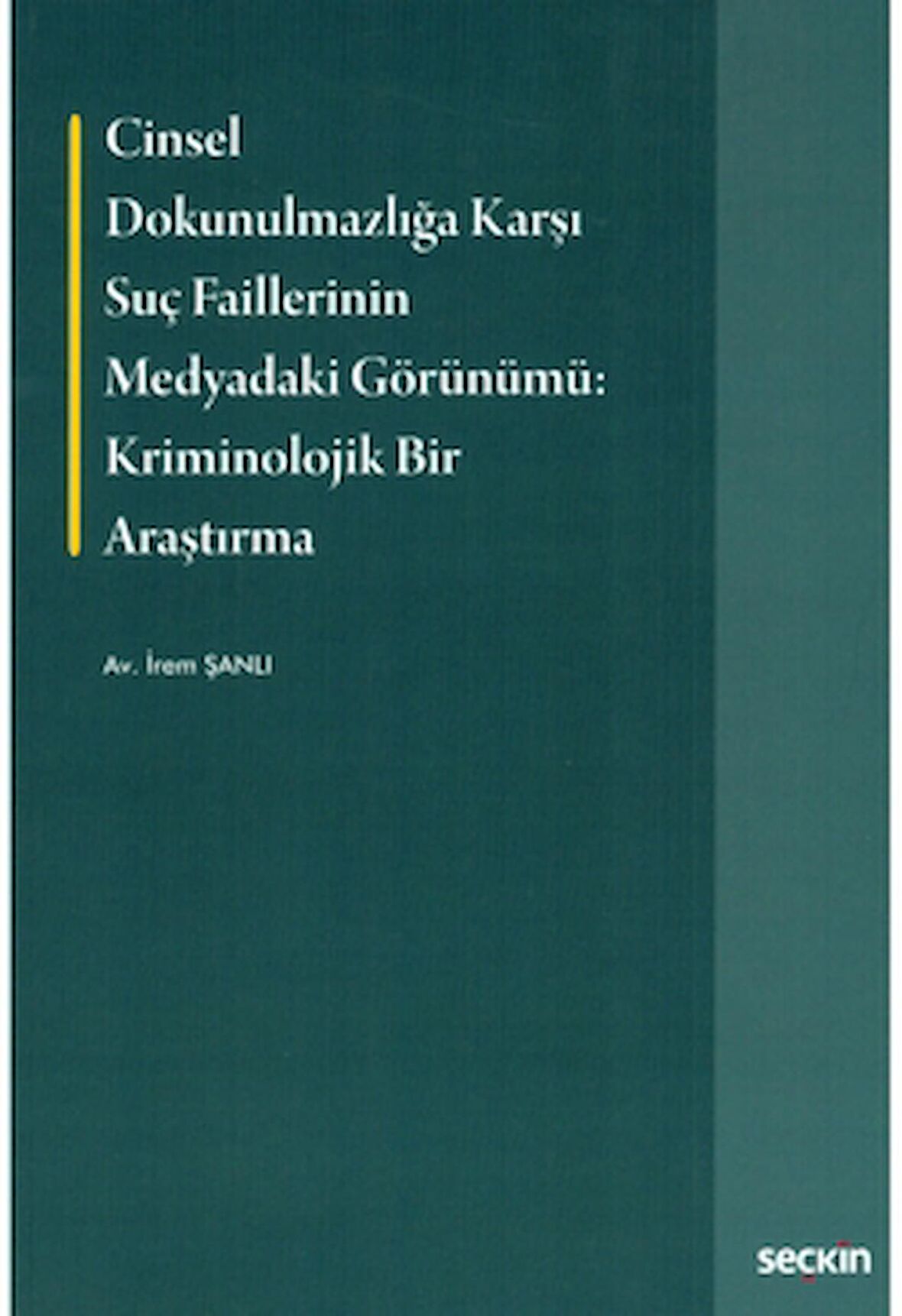 Cinsel Dokunulmazlığa Karşı Suç Faillerinin Medyadaki Görünümü Kriminolojik Bir Araştırma