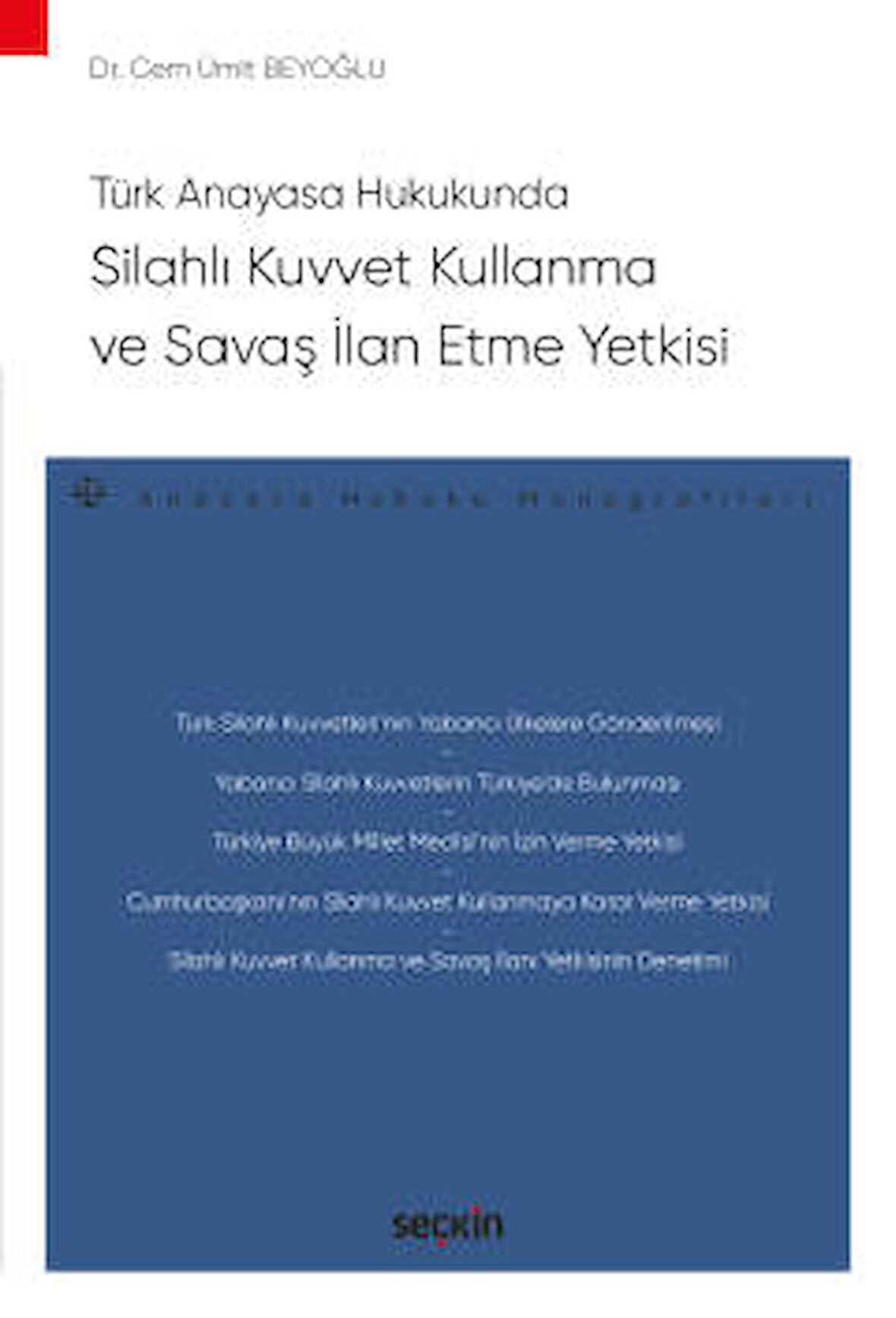Türk Anayasa Hukukunda Silahlı Kuvvet Kullanma ve Savaş İlan Etme Yetkisi