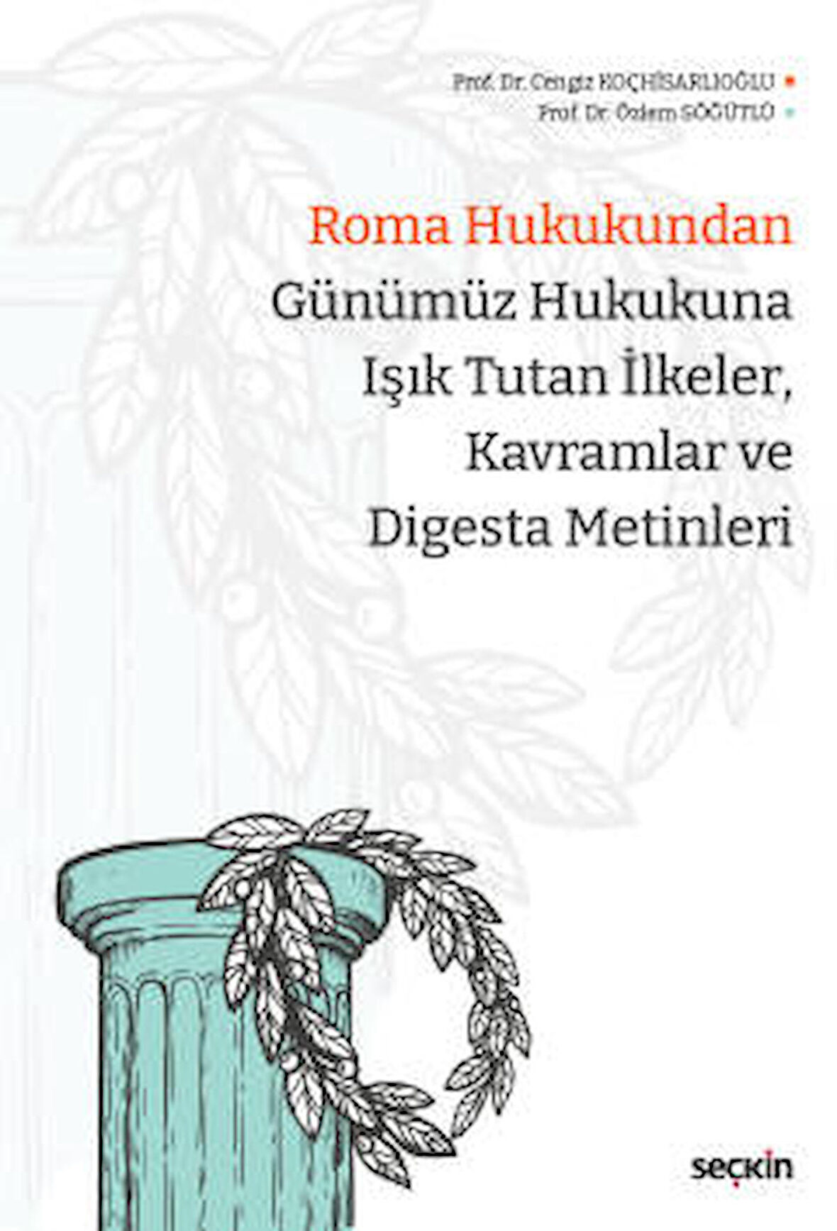 Roma Hukukundan Günümüz Hukukuna<br />Işık Tutan İlkeler, Kavramlar ve Digesta Metinleri