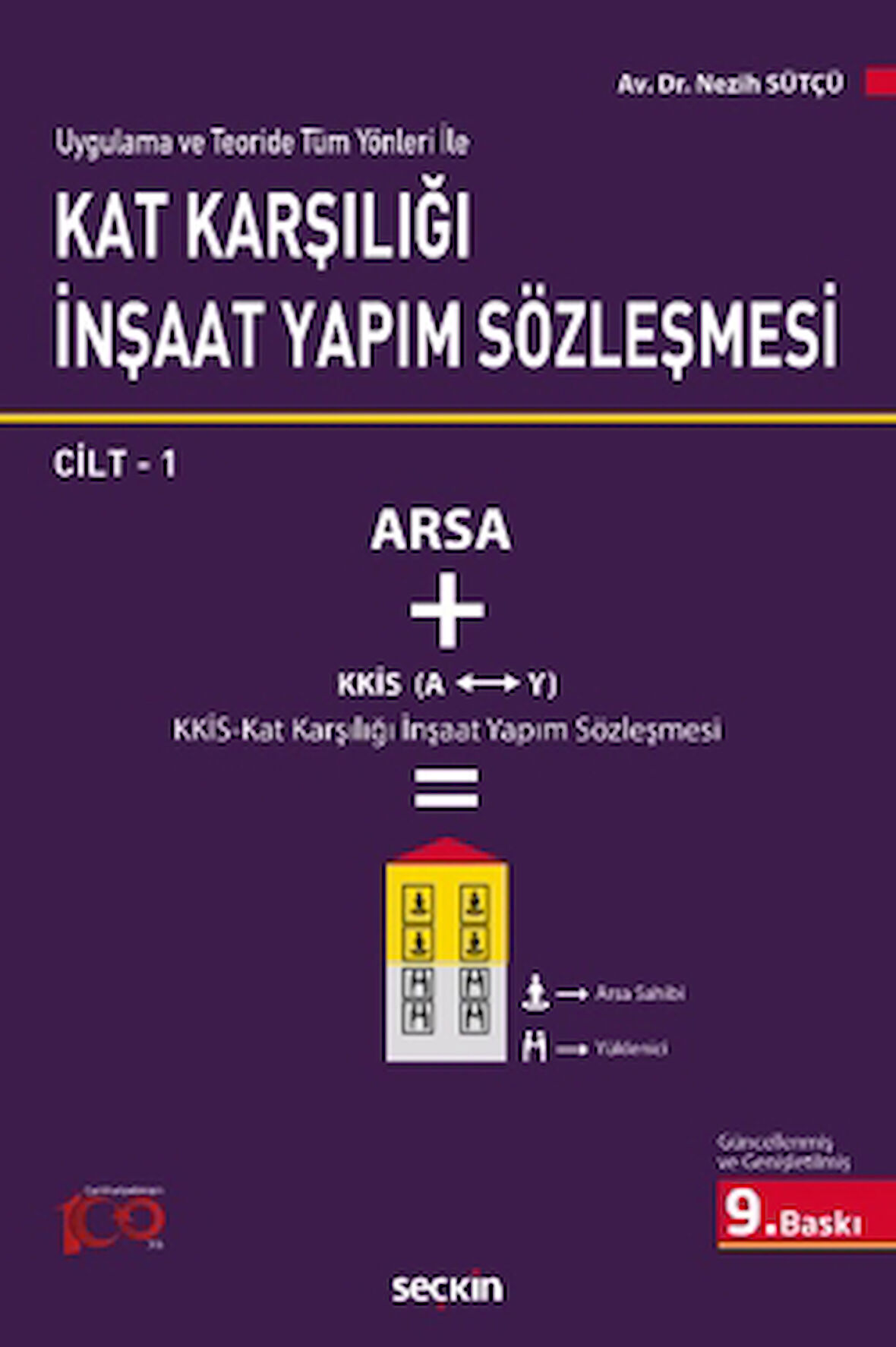 Uygulama ve Teoride Tüm Yönleri ile Kat Karşılığı İnşaat Yapım Sözleşmesi