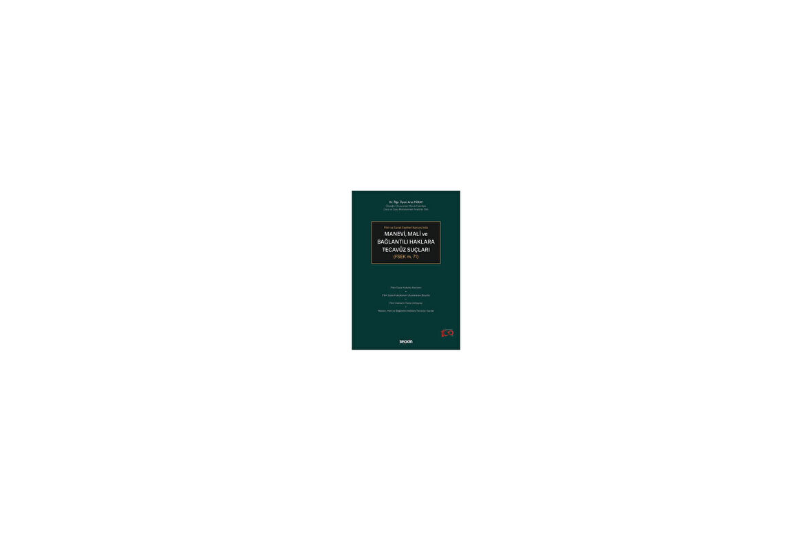 Fikir ve Sanat Eserleri Kanunu&#39;ndaManevi, Mali ve Bağlantılı Haklara Tecavüz Suçları <br /> &#40;FSEK m. 71&#41;