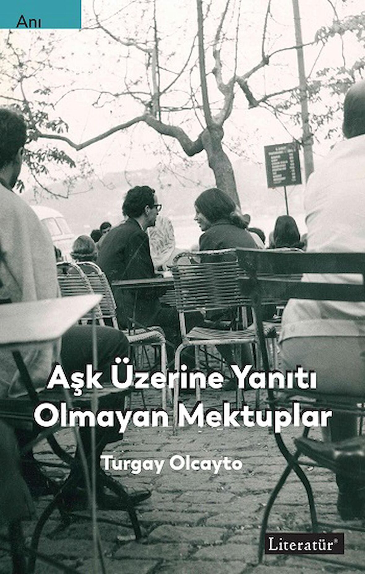 Aşk Üzerine Yanıtı Olmayan Mektuplar