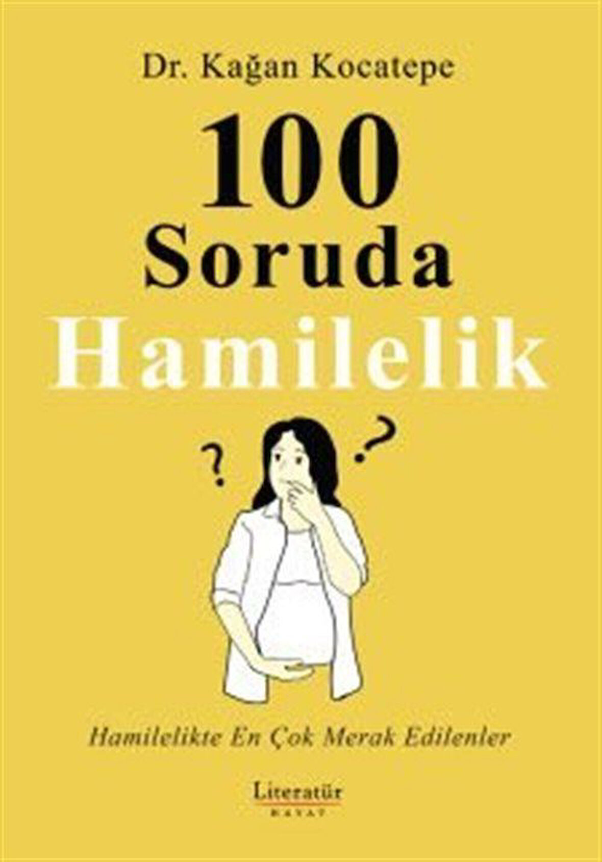 100 Soruda Hamilelik & Hamilelikte En Çok Merak Edilenler / Kağan Kocatepe