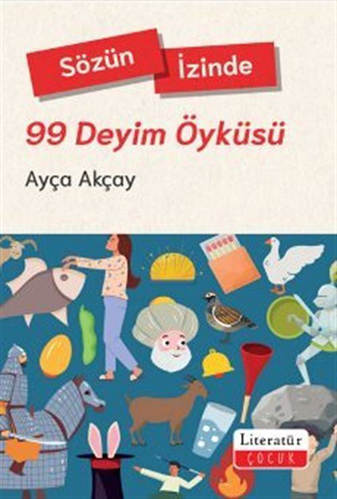 Sözün İzinde - 99 Deyim Öyküsü / Ayça Akçay