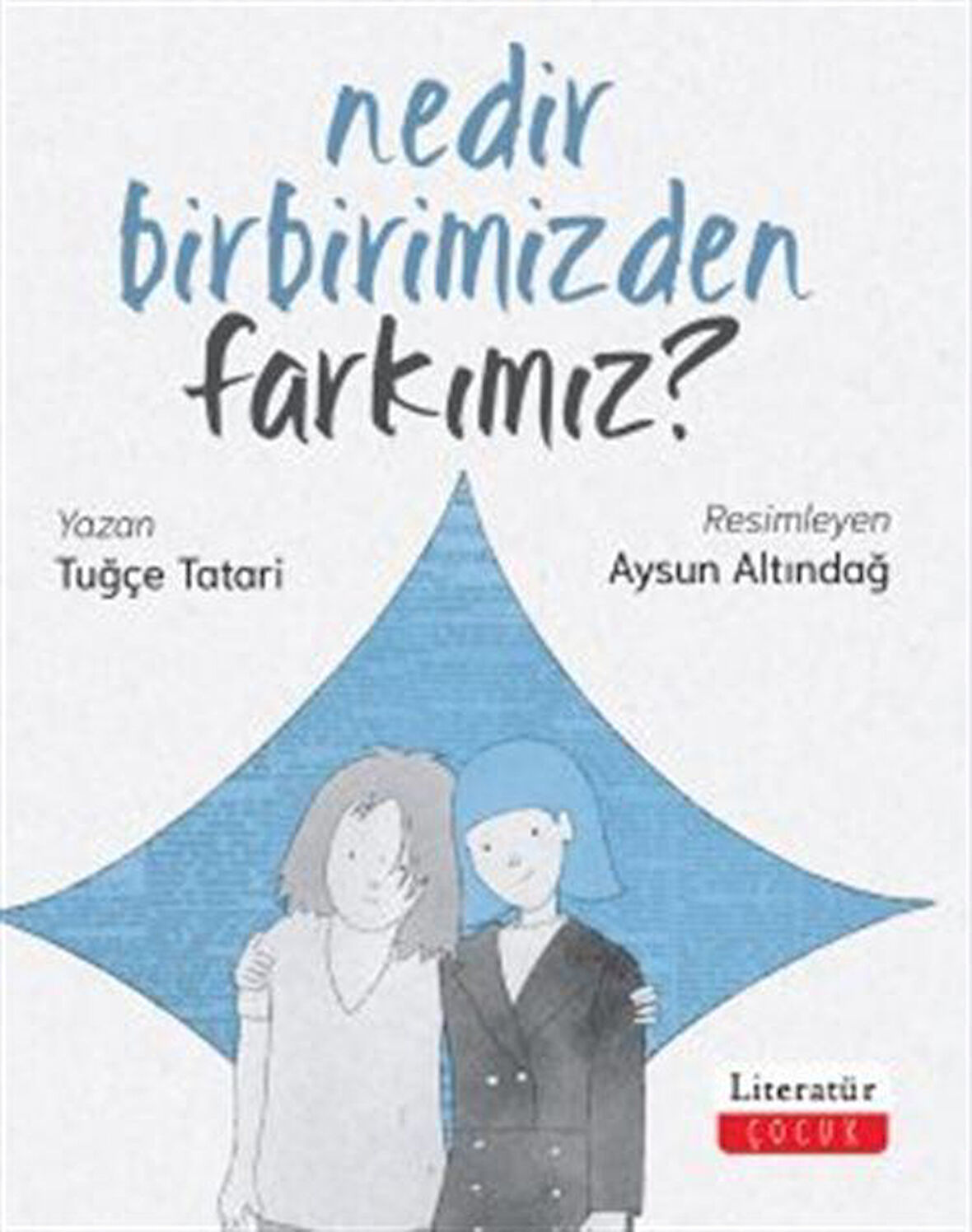 Nedir Birbirimizden Farkımız? / Tuğçe Tatari