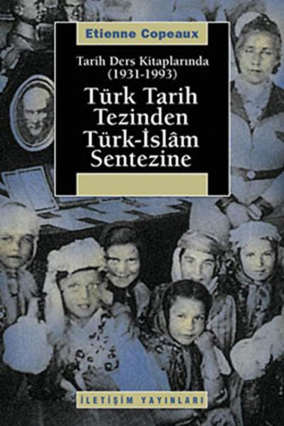 Türk Tarih Tezinden Türk-İslam Sentezine  Tarih Ders Kitaplarında (1931-1993)