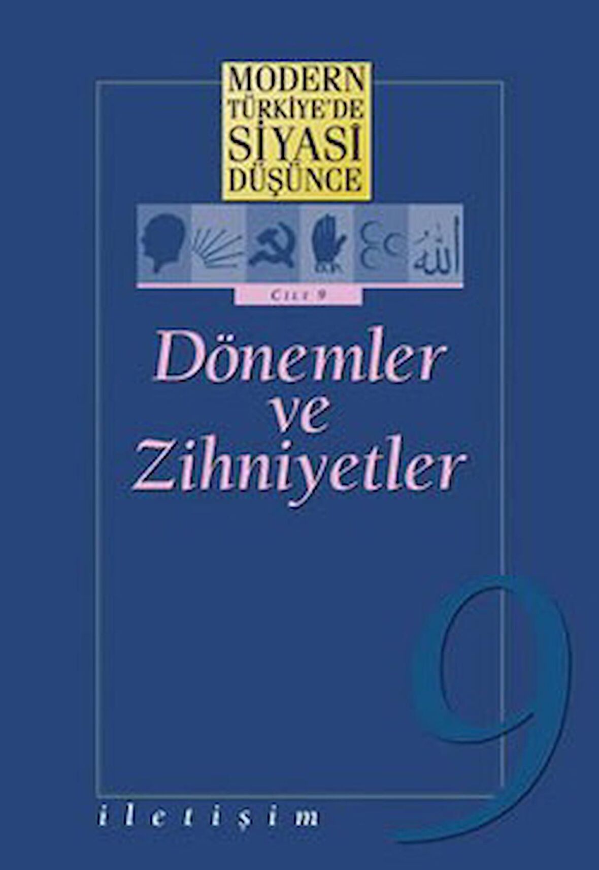 Modern Türkiye’de Siyasi Düşünce Cilt: 9 Dönemler ve Zihniyetler