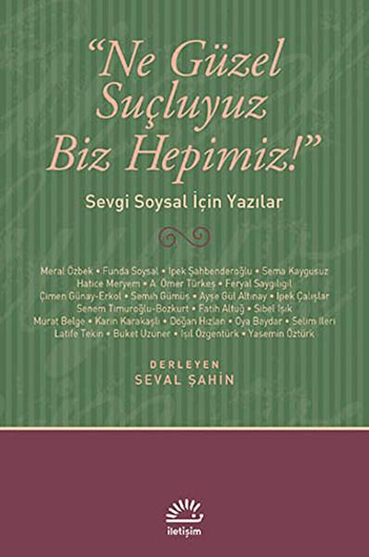 Ne Güzel Suçluyuz Biz Hepimiz!