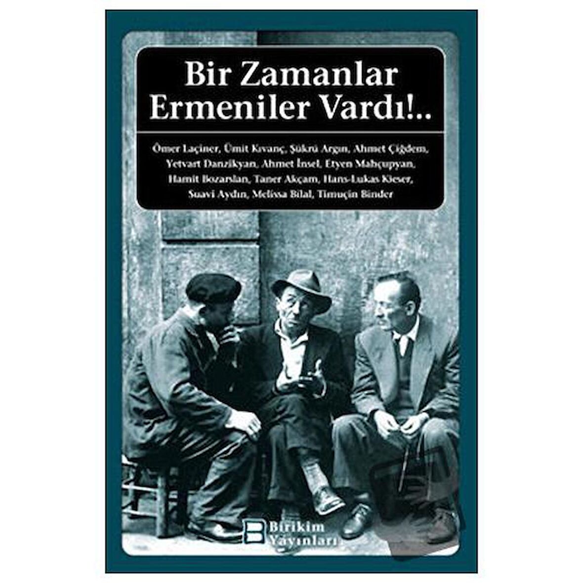 Bir Zamanlar Ermeniler Vardı!..