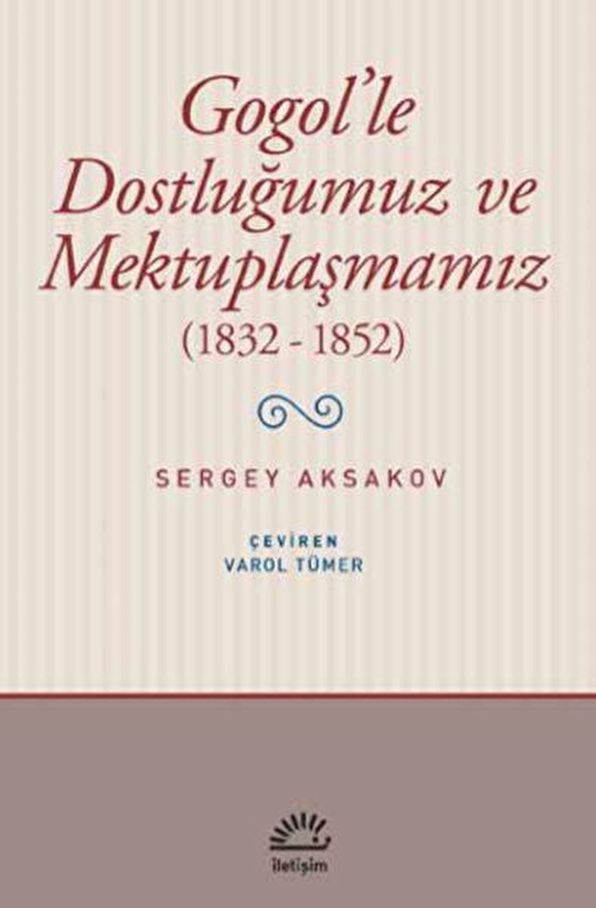 Gogol'le Dostluğumuz ve Mektuplaşmamız (1832 - 1852)